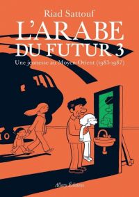 L'arabe du futur T3 : Une jeunesse au Moyen-Orient (1985-1987) (0), bd chez Allary éditions de Sattouf