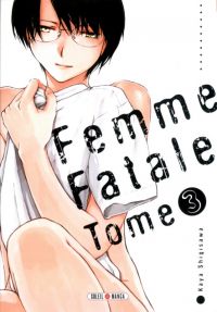 Femme fatale T3, manga chez Soleil de Shigisawa