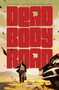 Dead Body Road, comics chez Delcourt de Jordan, Scalera, Dinisio