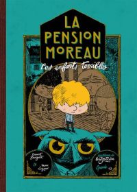 La Pension Moreau T1 : Les enfants terribles (0), bd chez Editions de la Gouttière de Broyart, Lizano