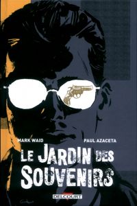 Le Jardin des Souvenirs, comics chez Delcourt de Waid, Azaceta, Filardi