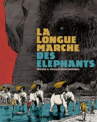 La Longue marche des éléphants, bd chez Futuropolis de Troub's, Dumontheuil