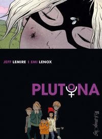 Plutona, comics chez Futuropolis de Lemire, Lenox, Bellaire