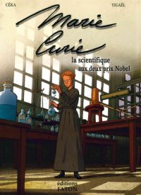 Marie Curie : La scientifique aux deux prix Nobel (0), bd chez Faton de Ceka, Yigaël