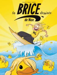 La Brice de Nice dessinée, bd chez Jungle de Duhamel, Roland, Sabatier, Odane