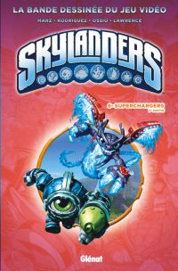  Skylanders T6 : Superchargers (0), comics chez Glénat de Marz, Rodriguez, Cossio, Lawrence, Cruz