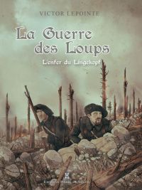 La Guerre des loups : L'enfer du Lingekopf (0), bd chez Pierre de Taillac de Lepointe