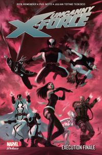  Uncanny X-Force T4 : Exécution finale (0), comics chez Panini Comics de Remender, Mckone, Williams, Tedesco, Noto, White, Rosenberg, Martin jr, Ponsor