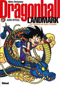 Dragon Ball, Guide officiel : Landmark, de l’enfance de Goku à Freezer (0), manga chez Glénat de Toriyama