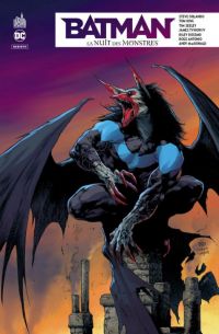 Batman - La nuit des monstres, comics chez Urban Comics de King, Tynion IV, Seeley, Orlando, Antonio, Macdonald, Rossmo, Sotomayor, Rauch, Plascencia, Reis