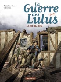 La Guerre des Lulus T5 : 1918 : Le der des ders (0), bd chez Casterman de Hautière, Hardoc, François