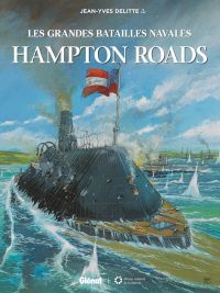 Les Grandes batailles navales T6 : Hampton roads (0), bd chez Glénat de Delitte