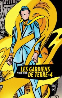 Les Gardiens de Terre-4, comics chez Urban Comics de Ditko, Friedrich, Uslan, Stern, Keller, Byrne, Toth, Jamison