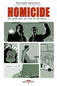  Homicide, une année dans les rues de Baltimore T3 : 10 février - 2 avril 1988 (0), bd chez Delcourt de Squarzoni, Drac, Madd