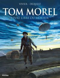 Tom Morel : Vivre Libre ou Mourir (0), bd chez Editions du Rocher de Vivier, Dequest
