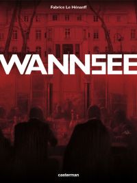 Wannsee, bd chez Casterman de Le Hénanff