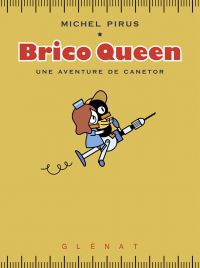  Canetor T2 : Brico Queen (0), bd chez Glénat de Pirus