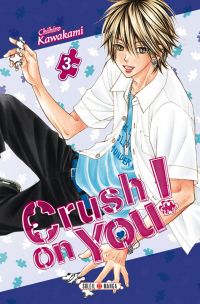  Crush on you ! T3, manga chez Soleil de Kawakami