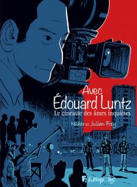 Avec Edouard Luntz : Le cinéaste des âmes inquiètes (0), bd chez Futuropolis de Frey, Nadar