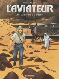 L'Aviateur T3 : Les courriers du désert (0), bd chez Dargaud de Kraehn, Millien, Jambers