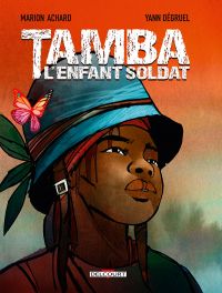 Tamba, l'enfant soldat, bd chez Delcourt de Achard, Degruel