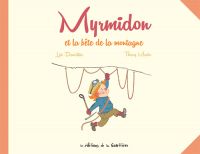  Myrmidon T6 : Myrmidon et la bête de la montagne (0), bd chez Editions de la Gouttière de Dauvillier, Martin