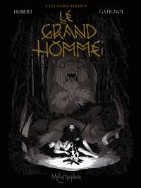  Les Ogres-Dieux T3 : Le Grand Homme (0), bd chez Soleil de Hubert, Gatignol