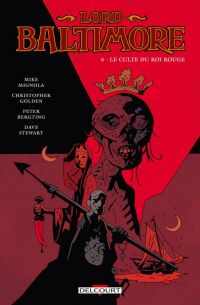  Lord Baltimore T6 : Le culte du roi rouge (0), comics chez Delcourt de Mignola, Golden, Bergting, Stewart