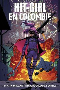  Hit Girl en Colombie  T1, comics chez Panini Comics de Millar, Ortiz, Gho
