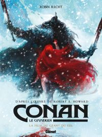  Conan le Cimmérien T4 : La Fille du géant du gel (0), bd chez Glénat de Recht