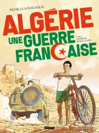 Algérie, une guerre française T1 : Derniers beaux jours (0), bd chez Glénat de Richelle, Buscaglia