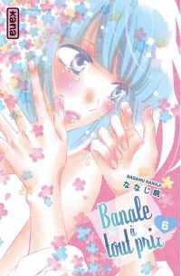  Banale à tout prix T6, manga chez Kana de Nanaji