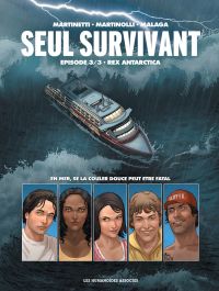  Seul survivant T3 : Rex Antarctica (0), bd chez Les Humanoïdes Associés de Martinolli, Louis, Martinetti, Malaga, Montes