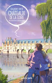 Guide des châteaux de la Loire en bandes dessinées, bd chez Petit à petit de Collectif