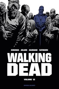  Walking Dead T12, comics chez Delcourt de Kirkman, Adlard, Gaudiano, Rathburn