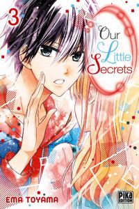  Our little secrets  T3, manga chez Pika de Toyama