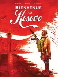 Bienvenue au Kosovo, bd chez Editions du Rocher de Mogavino, Quattrocchi, Rio, Bevacqua