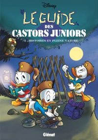 Le Guide des Castors Juniors T2 : Histoires en pleine nature (0), bd chez Glénat de Disney