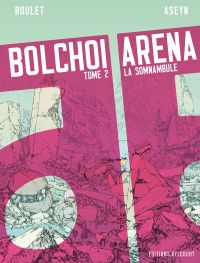  Bolchoi arena T2 : La somnambule (0), bd chez Delcourt de Boulet, Aseyn, Guillé