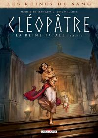 Les Reines de sang – Cléopâtre, la Reine fatale T3, bd chez Delcourt de Gloris, Gloris, Mouclier