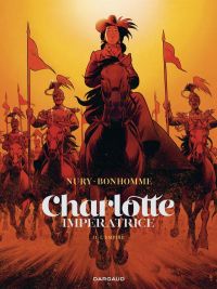  Charlotte Impératrice T2 : L'empire (0), bd chez Dargaud de Nury, Bonhomme, Chedru