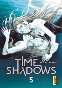  Time shadows T5, manga chez Kana de Tanaka