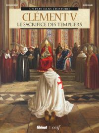 Clément V : Le Sacrifice des Templiers (0), bd chez Glénat de Richemond, Giorgiani, Fantini, Pinson