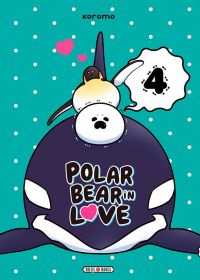  Polar bear in love T4, manga chez Soleil de Koromo