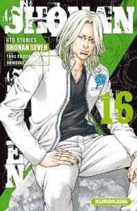  Shonan Seven - GTO Stories T16, manga chez Kurokawa de Fujisawa, Takahashi