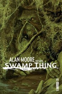  Alan Moore présente Swamp Thing T2, comics chez Urban Comics de Moore, Woch, Veitch, Bissette, Wood