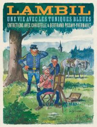 Lambil : Une vie avec les Tuniques bleues (0), bd chez Dupuis de Lambil, Pissavy-Yvernault, Pissavy-Yvernault
