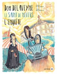 Dom Delaveyne le saint de Nevers, bd chez Artège Editions de Bertorello, Guillemois