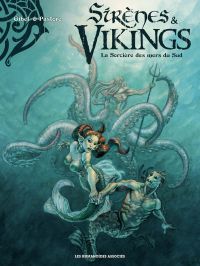  Sirènes & vikings T3 : La Sorcière des mers du Sud (0), bd chez Les Humanoïdes Associés de Gihef, Bardiaux-Vaïente, Pastore, Pradelle