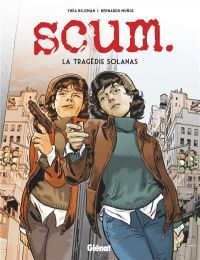 Scum : La tragédie Solanas (0), bd chez Glénat de Rojzman, Muñoz